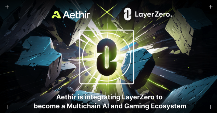 Aethir与LayerZero达成合作,推动多链AI和游戏生态系统