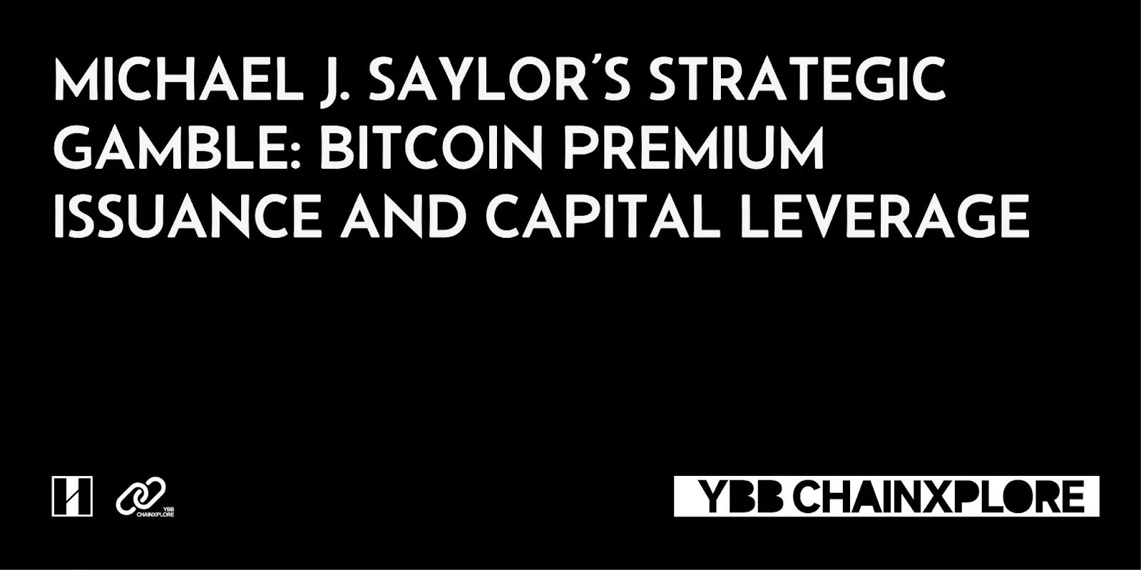 Michael J. Saylor的战略赌注：比特币的溢价增发与资本操控